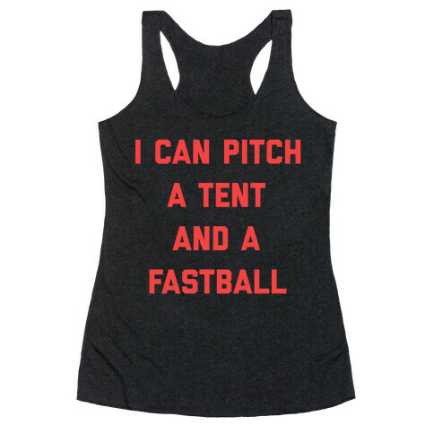 I Can Pitch A Tent And A Fastball Racerback Tank Top