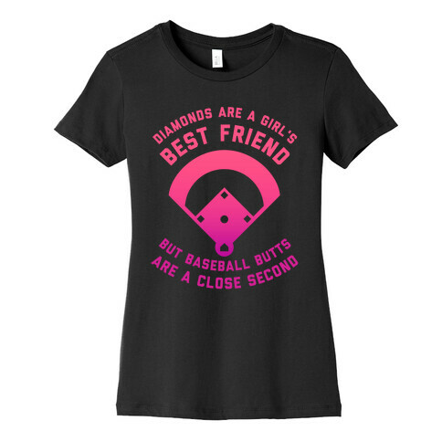 Diamonds Are A Girl's Best Friend, But Baseball Butts Are A Close Second. Womens T-Shirt
