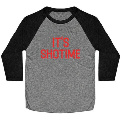 It's Shotime Baseball Tee