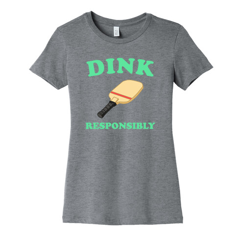 Dink Responsibly Womens T-Shirt