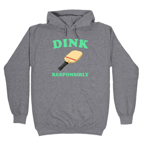 Dink Responsibly Hooded Sweatshirt