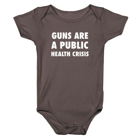 Guns Are A Public Health Crisis Baby One-Piece