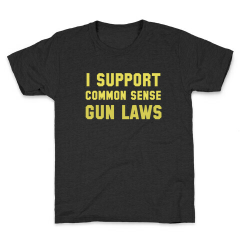I Support Common Sense Gun Laws Kids T-Shirt