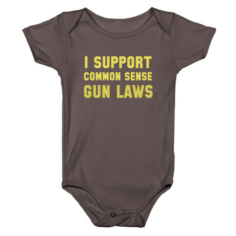 I Support Common Sense Gun Laws Baby One-Piece