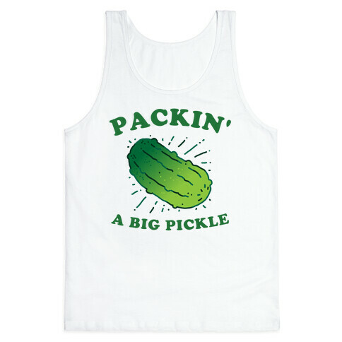 Packin' A Big Pickle Tank Top