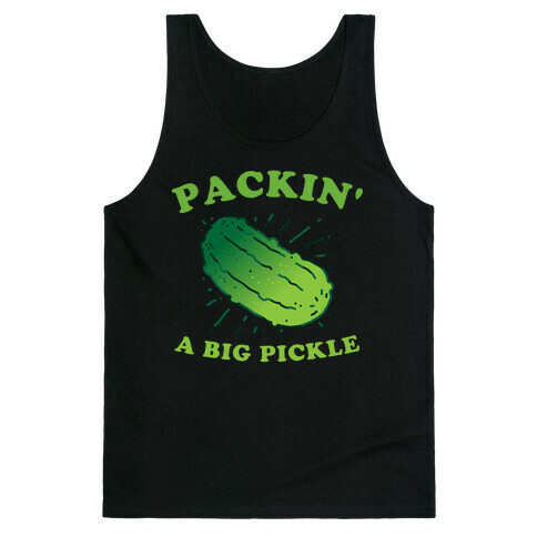 Packin' A Big Pickle Tank Top