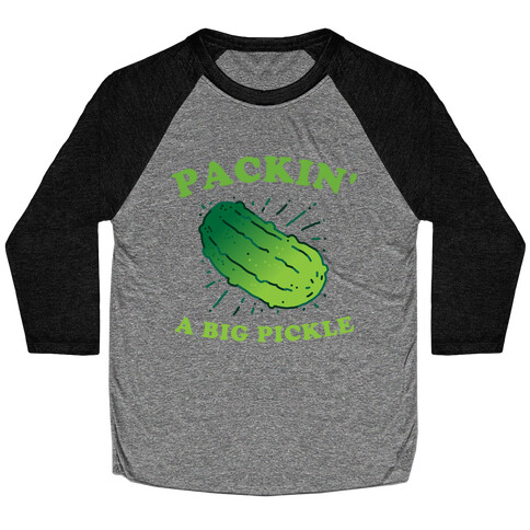 Packin' A Big Pickle Baseball Tee