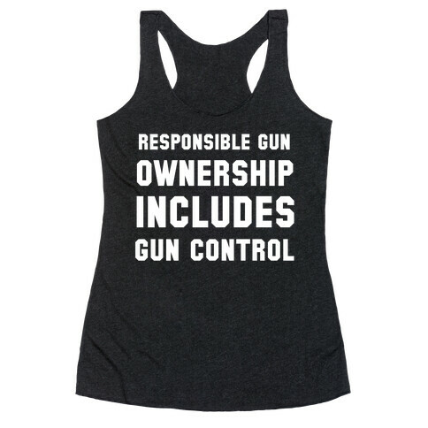 Responsible Gun Ownership Includes Gun Control Racerback Tank Top