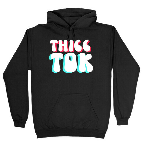 Thicc Tok Hooded Sweatshirt