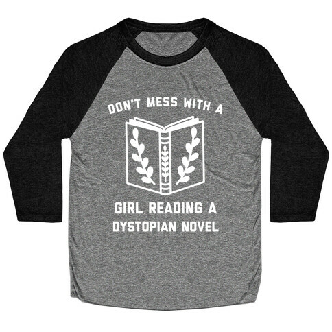 Don't Mess With A Girl Reading A Dystopian Novel Baseball Tee
