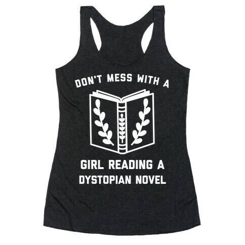 Don't Mess With A Girl Reading A Dystopian Novel Racerback Tank Top