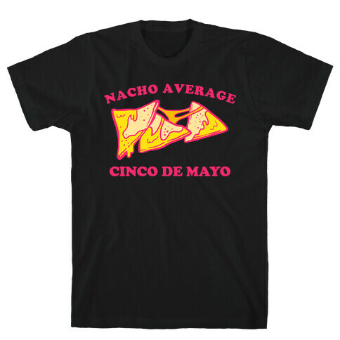 Nacho Average Cinco De Mayo T-Shirt