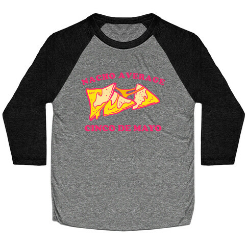 Nacho Average Cinco De Mayo Baseball Tee