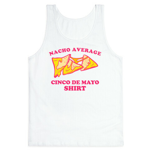 Nacho Average Cinco De Mayo Shirt Tank Top