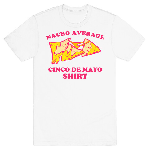 Nacho Average Cinco De Mayo Shirt T-Shirt