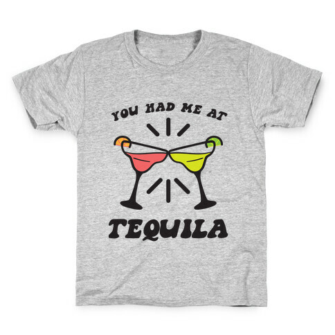You Had Me At Tequila Kids T-Shirt