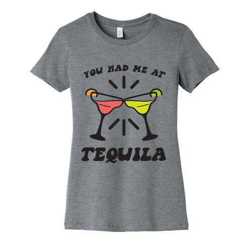 You Had Me At Tequila Womens T-Shirt