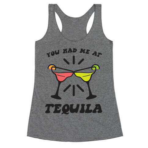 You Had Me At Tequila Racerback Tank Top