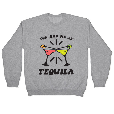 You Had Me At Tequila Pullover