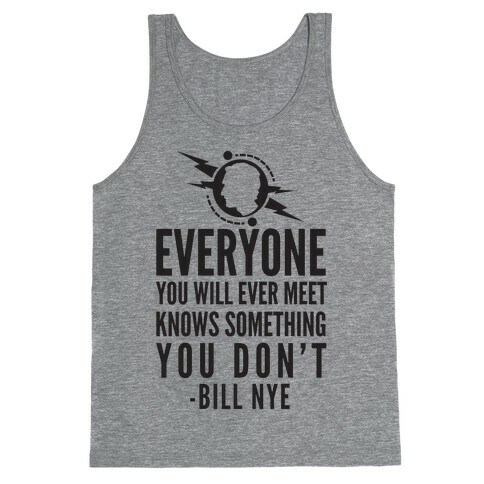 Everyone You Will Ever Meet Knows Something You Don't Tank Top