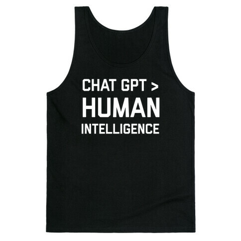 Chat Gpt > Human Intelligence. Tank Top