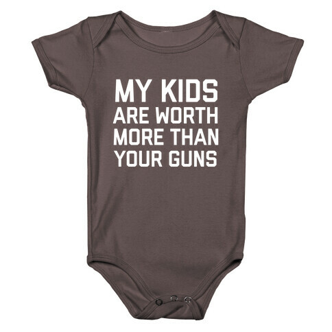 My Kids Are Worth More Than Your Guns Baby One-Piece