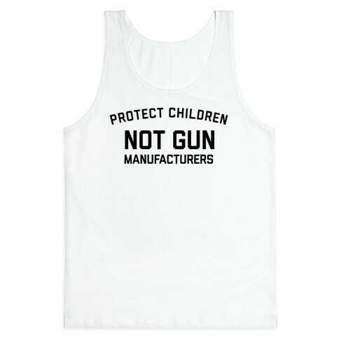 Protect Children, Not Gun Manufacturers Tank Top