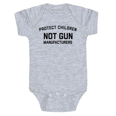 Protect Children, Not Gun Manufacturers Baby One-Piece