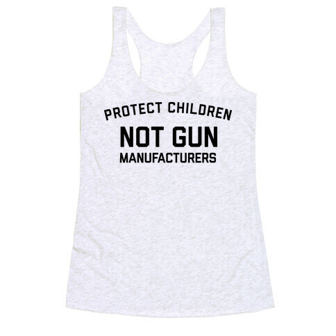 Protect Children, Not Gun Manufacturers Racerback Tank Top