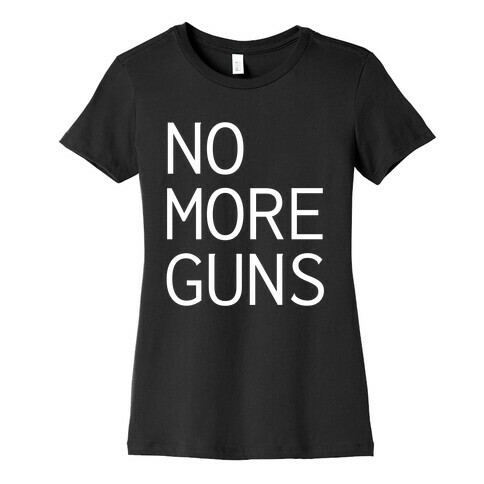No More Guns Womens T-Shirt