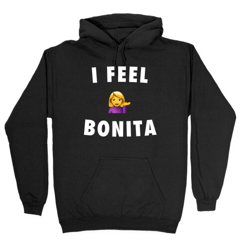 I Feel Bonita Hooded Sweatshirt