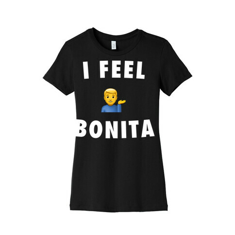 I Feel Bonita (He/Him) Womens T-Shirt