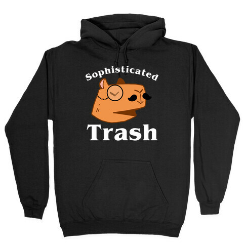 Sophisticated Trash Hooded Sweatshirt