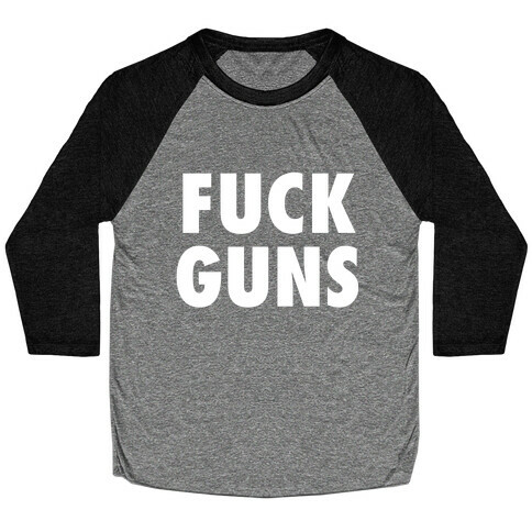 F*** Guns Baseball Tee