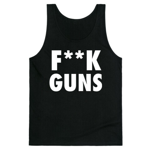 F**k Guns (Censored) Tank Top