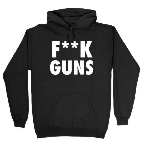 F**k Guns (Censored) Hooded Sweatshirt