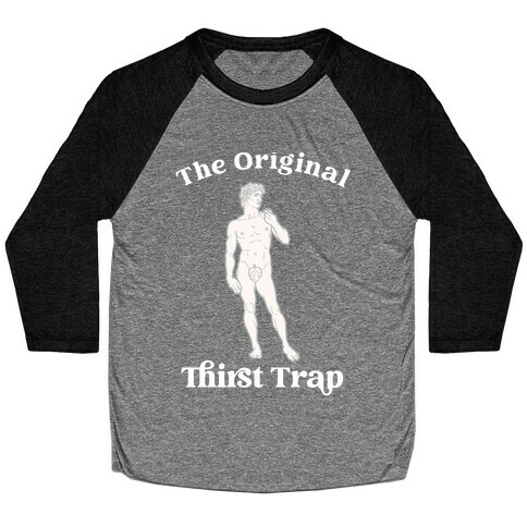 The Original Thirst Trap (Statue of David) Baseball Tee