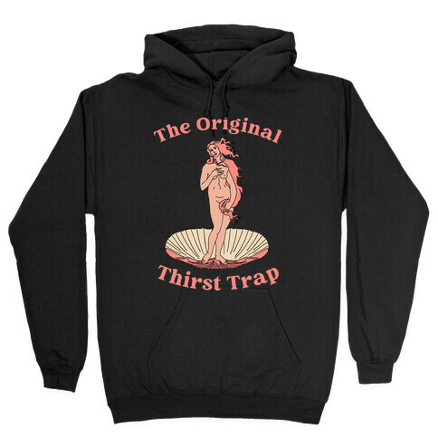 The Original Thirst Trap (Venus) Hooded Sweatshirt