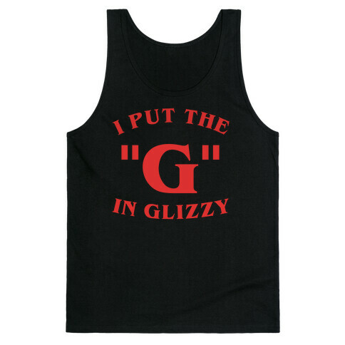 I Put The 'G' In Glizzy Tank Top