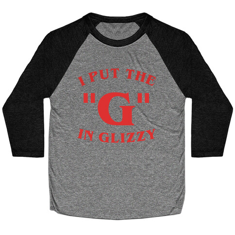 I Put The 'G' In Glizzy Baseball Tee