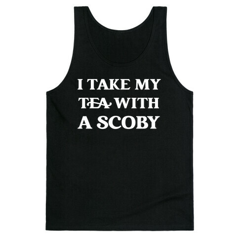 I Take My Tea With A Scoby Tank Top