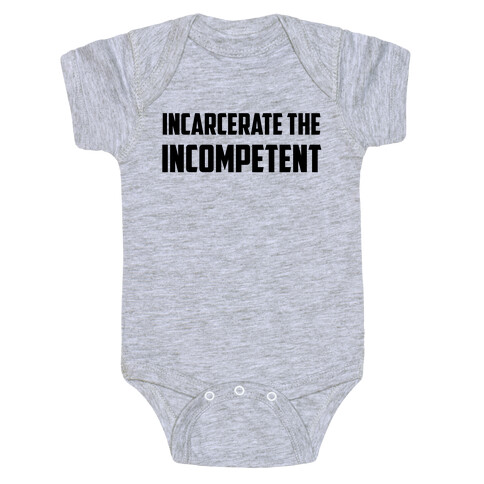 Incarcerate The Incompetent Baby One-Piece