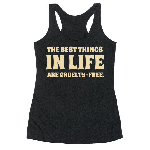 The Best Things In Life Are Cruelty-free. Racerback Tank Top