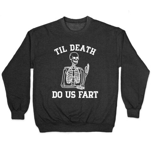 Til Death Do Us Fart Pullover