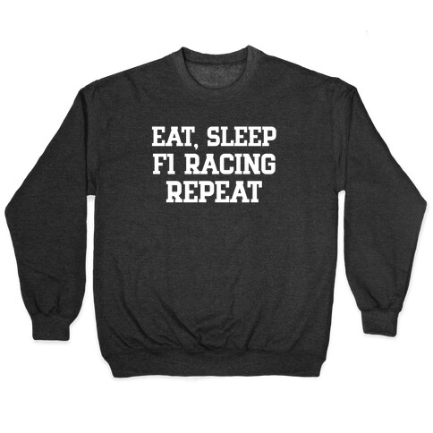 Eat, Sleep, F1 Racing, Repeat Pullover