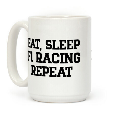 Eat, Sleep, F1 Racing, Repeat Coffee Mug