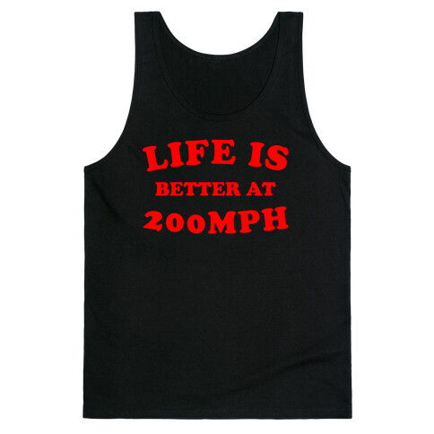 Life Is Better At 200mph Tank Top