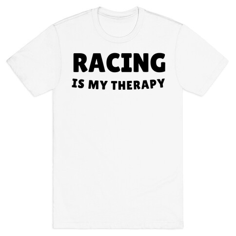 Racing Is My Therapy T-Shirt