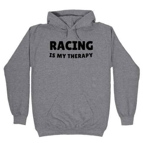 Racing Is My Therapy Hooded Sweatshirt