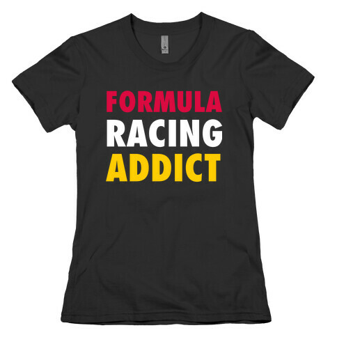 Formula Racing Addict Womens T-Shirt